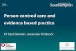 Person-centred care and evidence based practice€¦ · Person-centred care and evidence based practice Dr Sara Demain, Associate Professor. Is that all that physiotherapy is about?