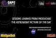 LESSONS LEARNED FROM PRODUCING THE ASTRONOMY PICTURE … · LESSONS LEARNED FROM PRODUCING THE ASTRONOMY PICTURE OF THE DAY ROBERT NEMIROFF (NASA & MICHIGAN TECH U.) & JERRY BONNELL