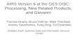 AIRS Version 6 at the GES DISC: Processing, New Related ...AIRS Version 6 at the GES DISC: Processing, New Related Products, and Giovanni Thomas Hearty, Bruce Vollmer, Mike Theobald,