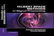 M C Phil Schniter HILBERT SPACE NG I SS METHODS in Signal ...users.cecs.anu.edu.au/~rod/papers/2013/book-front.pdf · HILBERT SPACE METHODS in Signal Processing HILBERT SPACE MET