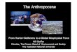 The Anthropocene - PIK Research Portal · The Stages of the Anthropocene From: Steffen, Crutzen & McNeill 2006 Pre-Anthropocene events: Fire-stick farming, megafauna extinctions,