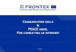 Communication skills & PEACE model For conducting an interview · WHAT IS COMMUNICATION? … it is a basic need for human life … it is the most natural but also the most complex