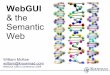 & the Semantic Web - WebGUI · “The Web of Meaning” W3C Definition “The goal of the Semantic Web initiative is as broad as that of the Web: to create a universal medium for