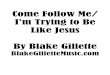 Come Follow Me: I'm Trying to Be Like Jesusldschoristers.com/wp-content/uploads/2016/11/Come...Come Follow Me/ I’m Trying to Be Like Jesus By Blake Gillette BlakeGilletteMusic.com