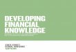 DEVELOPING FINANCIAL KNOWLEDGE · Developing Financial Knowledge Financial literacy is the ability to use knowledge and skills to manage one's financial resources effectively for
