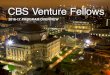 CBS Venture Fellows - Amazon S3 The$CBS$Venture$Fellows$program$is$a$selective,$student;run$ organization$putting$6$first;year$MBA$candidates$in$the$shoes$