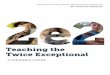 Teaching the Twice Exceptional · remediating deficit(s)––often at the expense of discovering and nurturing that student’s abilities and interests. Throughout this film you