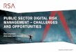 PUBLIC SECTOR DIGITAL RISK MANAGEMENT CHALLENGES … · 2018-06-07 · PUBLIC SECTOR DIGITAL RISK MANAGEMENT ... • Security and Risk Management are top priorities for state CIO’s