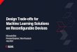 Design Trade-offs for Machine Learning Solutions on … · 2018-07-24 · Title: Machine Learning in the Next Year Author: Michaela Blott Keywords: Public, , , , , , , , , Created