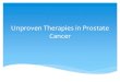 Unproven Therapies in Prostate Cancer › sites › default › files › uploads › ... · 2016-09-20 · Prostate cancer clinical states model, a framework for patient treatment