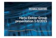 Harju Elekter Group presentation1-9/2015€¦ · Cooperation with us -a guaranteed advantage •Properties in Keila 13.5 ha, Harku 14.8 ha and Haapsalu 1.5 ha. •Production and office