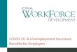 COVID-19 & Unemployment Insurance Benefits for Employers...COVID-19/ Coronavirus • All claimants that file as a result of COVID-19 will be eligible for unemployment insurance benefits