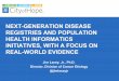 NEXT-GENERATION DISEASE REGISTRIES AND POPULATION … CI4CC April 2018.pdf · NEXT-GENERATION DISEASE REGISTRIES AND POPULATION HEALTH INFORMATICS INITIATIVES, WITH A FOCUS ON REAL-WORLD
