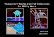 Temporary Trafﬁc Control Guidelines for Utility Work · temporary trafﬁc control (TTC) for utility work. Certain cases may require more TTC than what is provided here. If questions
