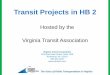 Transit Projects in HB 2...Hosted by the Virginia Transit Association Virginia Transit Association 1108 East Main Street, Suite 1108 Richmond, VA 23219 804.643.1166 Transit Projects