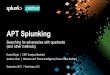 FINAL SCF123175 DavidDoyle Betchel ATP Splunking · APT Splunking Searching for adversaries with quadrants (and other methods) David Doyle | CIRT Analyst, Bechtel ... any information