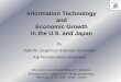 Information Technology and Economic Growth in the U.S. and ...€¦ · Information Technology and Economic Growth in the U.S. and Japan By Dale W. Jorgenson (Harvard University) Koji