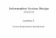 Information System Design IT60105cse.iitkgp.ac.in/~dsamanta/courses/archive/isd/Lecture... · 2017-06-07 · Information System Design IT60105 Lecture 3 System Requirement Specification