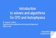 Introduction to solvers and algorithms CINECA, Italyfor CFD and Astrophysics · 2017-12-04 · Introduction to solvers and algorithms for CFD and Astrophysics M. Guarrasi, ... Overview