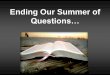 Ending Our Summer of - Great Oaks Church of Christ · Why God? Christians ... -Scientist Francis Collins, The Language of God: A Scientist Presents Evidence for Belief . 3) The Chances