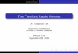 TimeTravelandParallelUniverses · Time Travel Parallel Universes TimeTravelinScienceFiction TheTimeMachine,H.G.Wells,1895isprobablytheﬁrst novelinwhichaninstrumentoftimetravelwasdescribed
