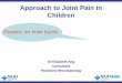 Approach to Joint Pain in Children - CFPS€¦ · Approach to Joint Pain in Children Dr Elizabeth Ang Consultant Paediatric Rheumatology Mummy, my knee hurts! ... knees flexed. Runs