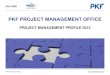 PKF PROJECT MANAGEMENT OFFICE AvantEdge PMO Profile 20… · PKF PROJECT MANAGEMENT OFFICE PROJECT MANAGEMENT PROFILE 2015 PKF PMO . PKF MALAYSIA PMO At PKF, we recognise the criticality