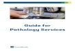 Guide for Pathology Services - PeaceHealth · 2018-09-19 · All other tissue is sent to pathology for gross and microscopic exam. The following items should still go to the Department
