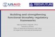Building and strengthening functional biosafety regulatory ... June 5 2012...– Global policy research activities • Works with in-country partners – Government ministries, NARS,