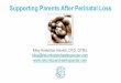 Supporting Parents After Perinatal Supporting Parents After Perinatal Loss Kiley Krekorian Hanish, OTD,