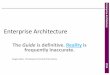 Enterprise Architecture: The Guide is definitive.ucop.edu/information-technology-services/_files/... · • Enterprise architecture is a practice focused on the alignment of people,