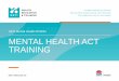 HETI Mental Health Portfolio MENTAL HEALTH ACT TRAINING · ABOUT THIS PRESENTATION 2 This PowerPoint presentation is a modified version of that presented at the 2018 Mental Health