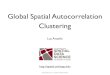 Global Spatial Autocorrelation Clustering · 2019-05-22 · • Categories of Local Spatial Autocorrelation • four quadrants of the scatter plot • upper right and lower left •