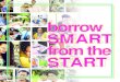 Borrow Smart from the Start - Ready Set Repay...4 5 Limit Borrowing Z Borrow only what you need to pay educational expenses. Every penny borrowed must be repaid, plus interest! Z Explore