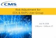 Risk Adjustment for EDS RAPS User Group (7/19/18)...Feedback on the Agenda •We want to thank everyone who has been submitting specific topics for future User Group Calls. We continue