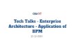 Architecture - Application of BPM Tech Talks - Enterprise · Tech Talks - Enterprise Architecture - Application of BPM 12-12-2019. 2 ... Problem: Customer dissatisfaction is at an