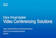 Cisco Virtual Update Video Conferencing Solutions...Cisco TelePresence Table Microphone 20 CTS-QSC20-MIC+ CTS-MIC-TABL20 WHITE backside Presentation Cable CAB-DVI-VGA-3.5MM- N/A HDMI