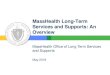 MassHealth Long-Term Services and Supports: An Overview · MassHealth is committed to a robust long-term services and supports program that delivers person-centered care, promotes