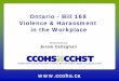 Ontario - Bill 168 Violence & Harassment in the Workplace Violence & Harassment in the Workplace . Presented