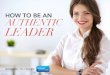HOW TO BE AN AUTHENTIC LEADER - AméricaEconomía · AUTHENTIC LEADER! BROUGHT TO YOU BY . As Chief Marketing Officer of Global Consumer Bank at Citi, Leslie relies on her leadership