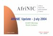 AfriNIC Update – July 2004€¦ · 27/07/2004  · Reviewing Terms of Reference for Hosting Countries. Discussions about policies development process. Outreach and input from local