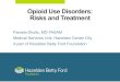 Opioid Use Disorders: Risks and Treatment€¦ · - age 20, tried snorting heroin. Immediately began using regularly, as it was available and cheaper than prescription pills. Within
