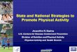 State and National Strategies to Promote Physical ActivityState and National Strategies to Promote Physical Activity Jacqueline N. Epping U.S. Centers for Disease Control and Prevention