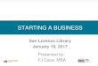 STARTING A BUSINESS - Alameda Starting a Business - San... · Starting a Business Meet the Lenders Social Media Government Contracts Marketing Law for Entrepreneurs Worker Owned Businesses