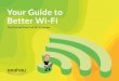 Your Guide to Better Wi-Fi - Redway Networks€¦ · of enterprise deployment compared to residential Wi-Fi. Take for example the Wi-Fi router we’ve all set up at home, something