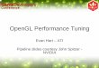 OpenGL Performance Tuning - AMD · 2013-10-25 · OpenGL Performance Tuning Evan Hart – ATI Pipeline slides courtesy John Spitzer - NVIDIA. Overview • What to look for in tuning