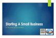 Starting A Small Business - Bishop, California · Starting A Small Business ... Build personal wealth? Starting a business can never be only about making money. If wealth is the only