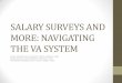 SALARY SURVEYS AND MORE: NAVIGATING THE VA SYSTEM · salary surveys and more: navigating the va system kathy howard, ms, pa-c facility lead pa, durham , vamc rubina dasilva, vapaa