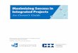 Maximizing Success in Integrated Projects...ii Version 1.0 Executive Summary The Owner’s Guide to Maximizing Success in Integrated Projects is the application of the findings from