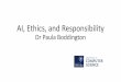 AI, Ethics, and Responsibility - Amazon S3€¦ · ASILOMAR AI PRINCIPLE S Ethics and Values 9) Responsibility: Designers and buil ders of advanced AI systems are stakeho lders in